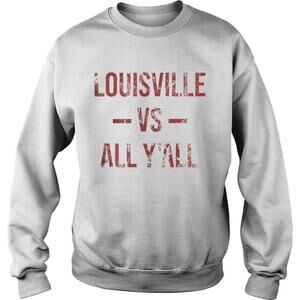 Louisville Vs All Yall  Weathered Southerner Sweatshirt
